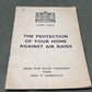 Original World War Two Home Office Booklet, 'Protection of Your Home Against Air Raids'