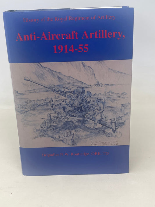 Anti-Aircraft Artillery 1914-55 Brigadier N.W Routledge OBE TD